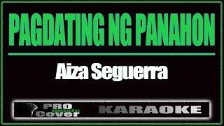 Pagdating Ng Panahon - AIZA SEGUERRA (KARAOKE)