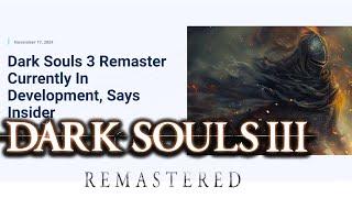 "Dark Souls 3 Remaster currently in development" - Rumors