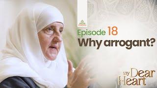 Why arrogant? | My Dear Heart Ep. 18 | Ramadan Series with Dr. Haifaa Younis | Jannah Institute |