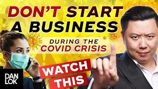 Don't Start A Business During The COVID-19 Crisis Until You Watch This…