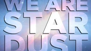 "We Are Star Dust" - Symphony of Science