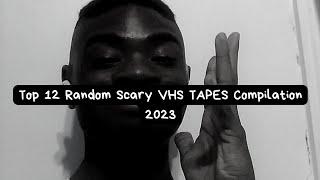 Top 12 Random Scary VHS TAPES Compilation 2023