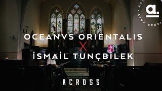 İsmail Tunçbilek x Oceanvs Orientalis | Across  @Akustikhane  #GermanLegend