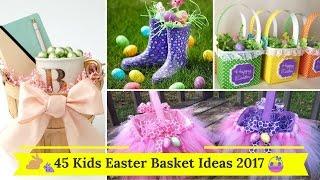 45 Kids Easter Basket Ideas 2017 !