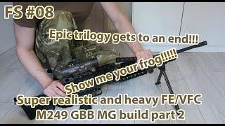 Frog Special #08 - Super realistic and heavy FE/VFC M249 GBB MG build part 3