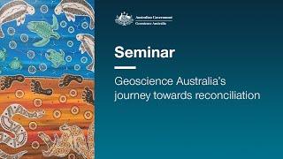 Geoscience Australia’s journey towards reconciliation