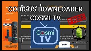 MEJORES CODIGOS DOWNLOADER, CODIGOS DE APLICACIONES IP TV PARA COSMI TV.PARA FIRE TV Y ANDROID TV.