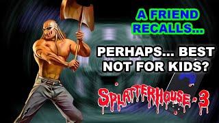 Splatterhouse 3: Perhaps This One Isn't For Kids? (A Friend Remembers)