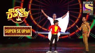 Siddhant, Shyam और Vaibhav के Performance ने खूब हसाया सबको | Super Dancer | Super Se Upar