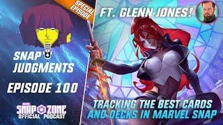 Snap Judgments 100: Tracking the Best Cards & Decks in Marvel Snap [ft. Glenn Jones!]