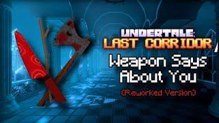 What Your Reworked Weapon Says About You | Undertale Last Corridor