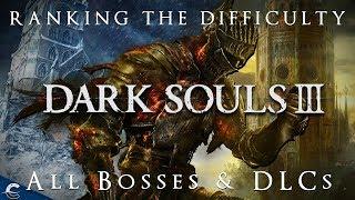 Ranking the Difficulty of Dark Souls III's Bosses w/ DLC