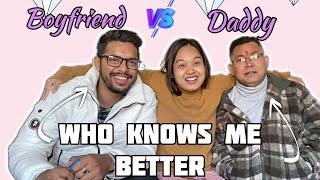 Who Knows Me Better?!! ( Boyfriend vs Daddy )  | Alisha Thapa