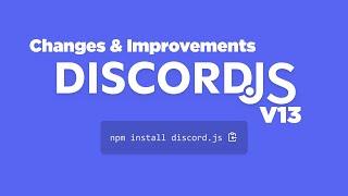 DISCORD.JS v13 GOT RELEASED! - What's new? 