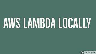 Developing AWS Lambda Locally