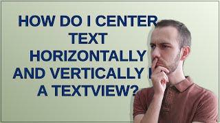 How do I center text horizontally and vertically in a TextView?