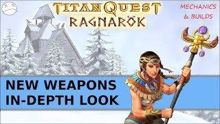 Titan Quest: Ragnarok - New Weapons In-Depth Look (Mechanics + Builds)