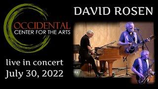 David Rosen live in concert at the Occidental Center For The Arts July 30, 2022