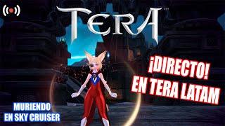 TERA LATAM EN DIRECTO! 1er y 2do boss de Sky Cruiser | LIVE TERA NOVARPG