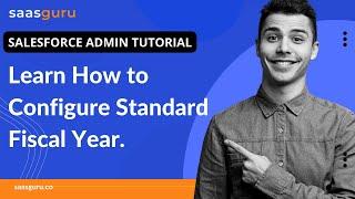 Learn How to Configure Standard Fiscal Year | Salesforce Admin Tutorial for Beginners | saasguru