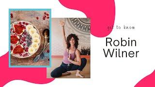 Get to know Robin Wilner, ERYT-500 yoga teacher and holistic nutritionist