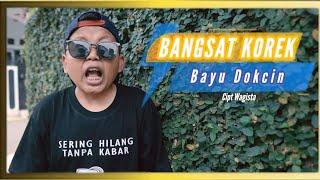 Bayu Dokcin-Bangsat Korek (Official Music Video)