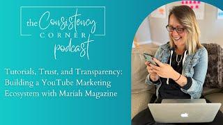 Building a YouTube Marketing Ecosystem with Mariah Magazine | The Consistency Corner Podcast