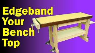 Diy Workbench Ideas - Wrap your Bench Edge