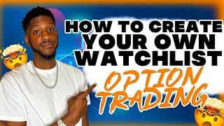 How to set up YOUR OWN WATCHLIST for options trading! (find your own plays!)