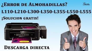 Reset Epson L110 L210 L300 L350 L355 L550 L555 Almohadillas Han llegado al Final - Solución 2023