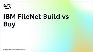 IBM FileNet Build vs Buy | Amazon Web Services