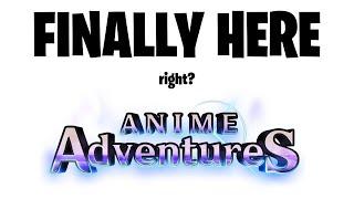 ANIME ADVENTURES IS UPON US! NEW NEWS, NEW LEAKS, AND MORE