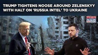 Trump Tightens Noose Around Zelenskyy: Halt On 'Russia Intel' To Ukraine After Military Aid Freeze