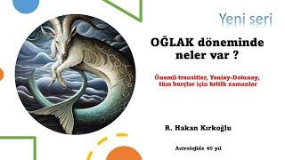 Oğlak döneminde neler var ? - R. Hakan Kırkoğlu