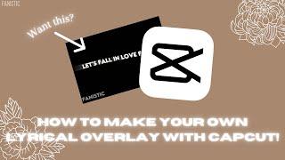 How to make your own lyric overlay with Capcut! || Tutorial