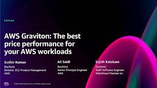 AWS re:Invent 2024 - AWS Graviton: The best price performance for your AWS workloads (CMP320)