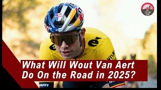 What Can Wout Aert Do In the 2025 Season? Paris Roubaix? Giro d'Italia 2025? | Race Schedule