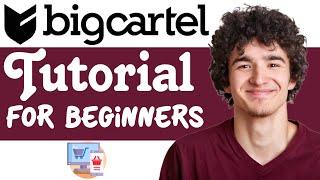 Big Cartel Tutorial for Beginners: How to Create an Online Store