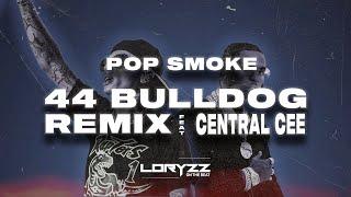 POP SMOKE  FEAT CENTRAL CEE - 44 BULLDOG REMIX (Prod.Loryzz x   @prodbytreci )