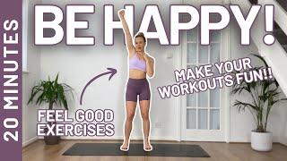 BE HAPPY  Feel Good Workout (20 MIN) All Standing - For them days when you just need to smile!