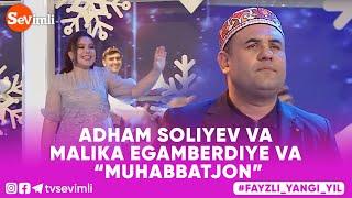 ADHAM SOLIYEV VA MALIKA EGAMBERDIYEVA - MUHABBATJON