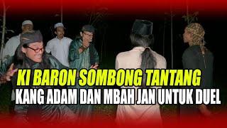 KI BARON TANTANG MBAH JAN DAN KUNCORO DUEL LAWAN MUSTIKA KOL BUNTEL MILIK GSJ KERAMIK KIJANG