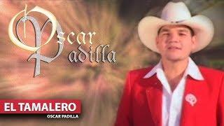 Oscar Padilla - El Tamalero