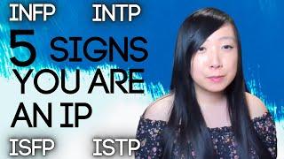 5 SIGNS you ARE an IP (INFP, INTP, ISTP, ISFP) | Fi and Ti Dominant