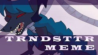 TRNDSTTR | MEME |