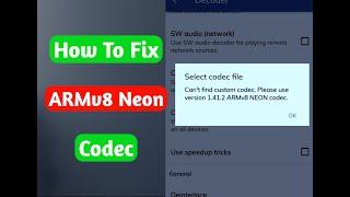 How to fix please use version 1.41.2 ARMv8 NEON codec | ARMv8 Neon Codec for Mx Player