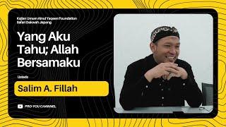 "Yang Aku Tahu; Allah Bersamaku" | Ustadz Salim A. Fillah | KAJIAN UMUM AINUL YAQEEN FOUNDATION