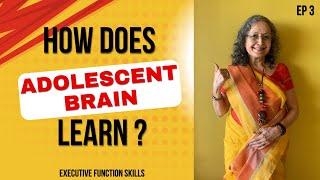 How does Learning Happen in Adolescent Brain? Episode -3- Executive Function Skills I Devika Nadig