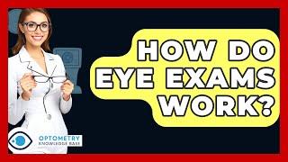 How Do Eye Exams Work? - Optometry Knowledge Base