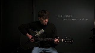 Jeff Vibes - When It Wasn't a Thing | Acoustic Version